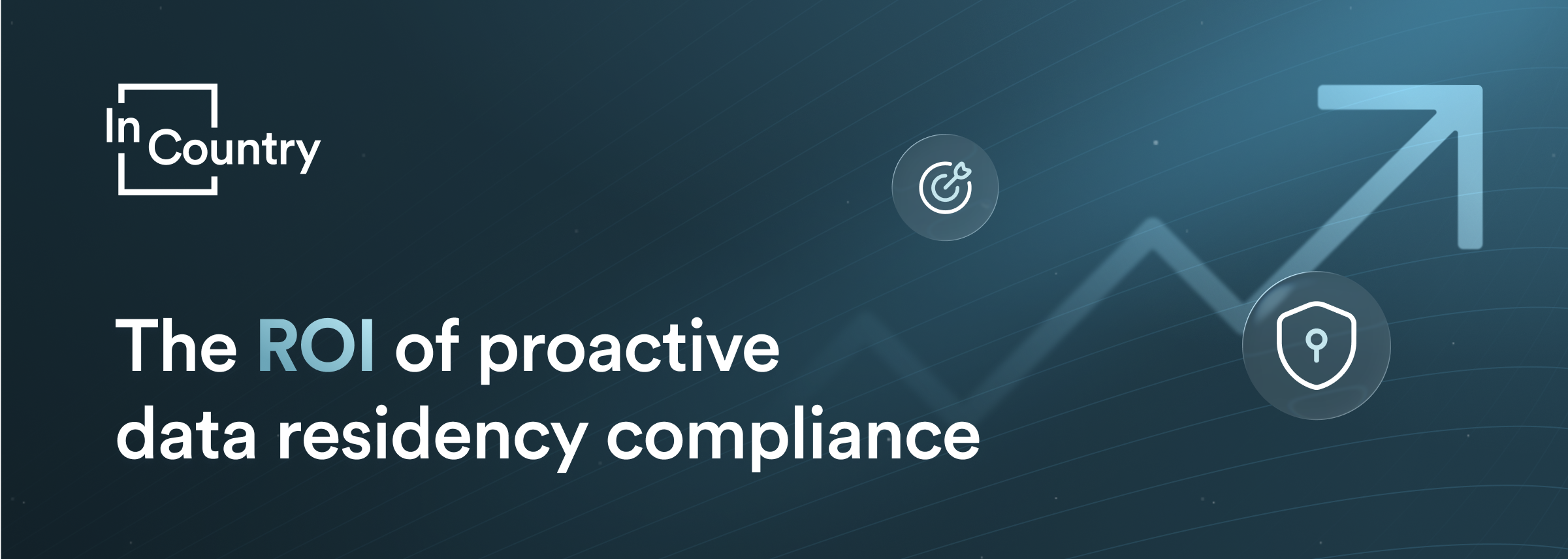 The ROI of proactive data residency compliance
